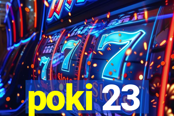 poki 23